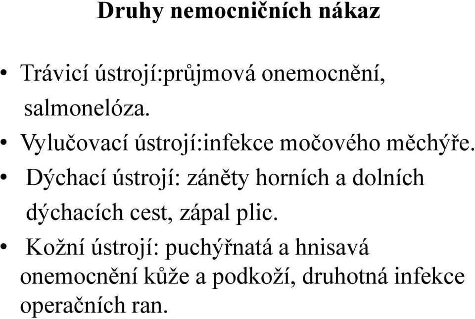 Dýchací ústrojí: záněty horních a dolních dýchacích cest, zápal plic.