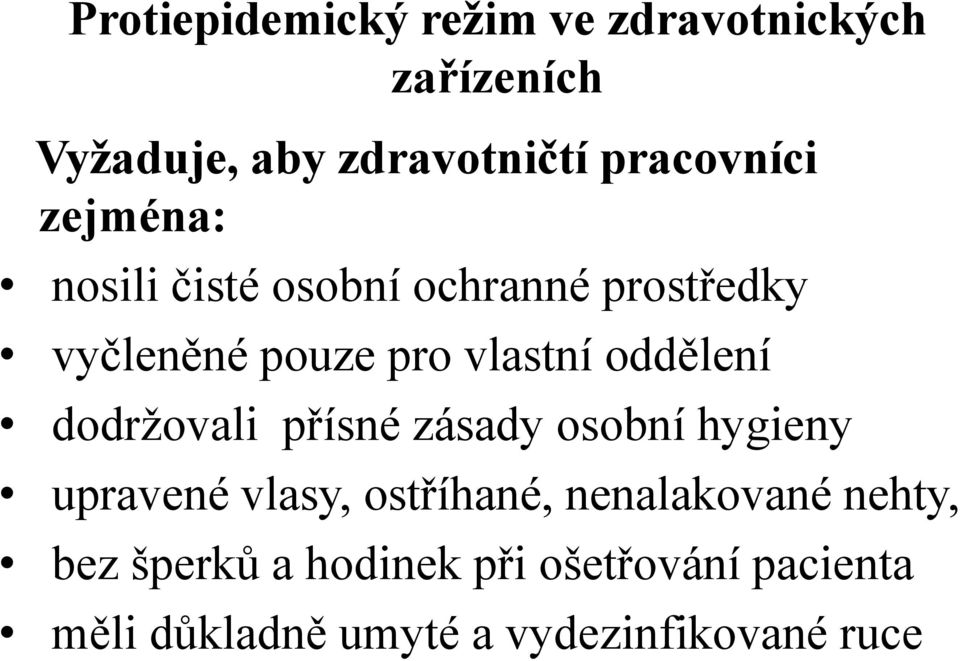 oddělení dodržovali přísné zásady osobní hygieny upravené vlasy, ostříhané,