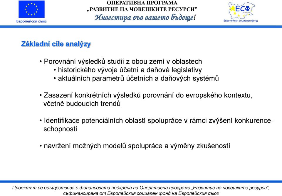 výsledků porovnání do evropského kontextu, včetně budoucích trendů Identifikace potenciálních