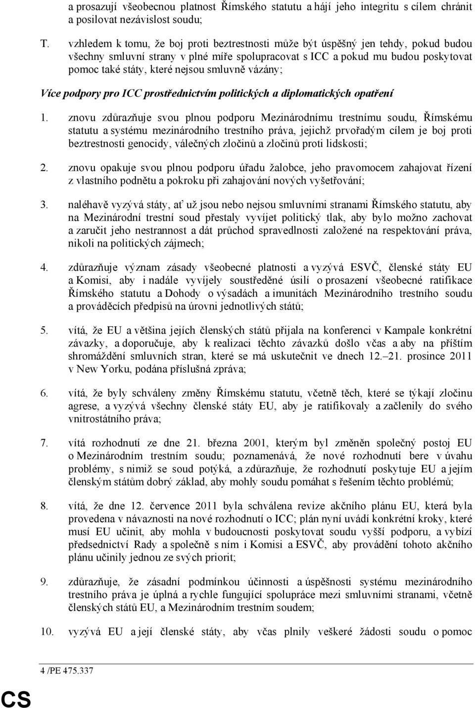 smluvně vázány; Více podpory pro ICC prostřednictvím politických a diplomatických opatření 1.