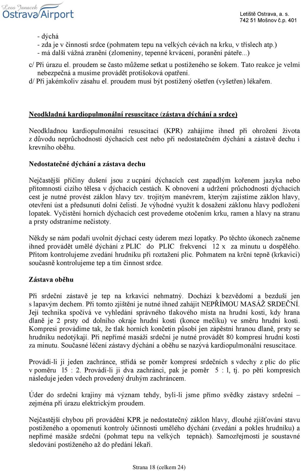 proudem musí být postižený ošetřen (vyšetřen) lékařem.
