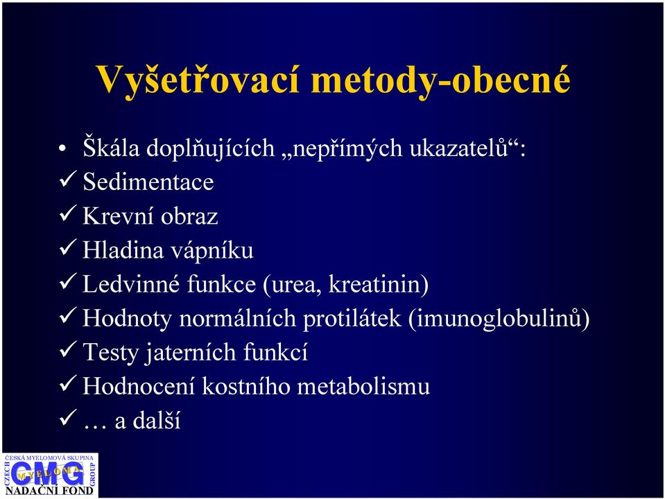 funkce (urea, kreatinin) Hodnoty normálních protilátek