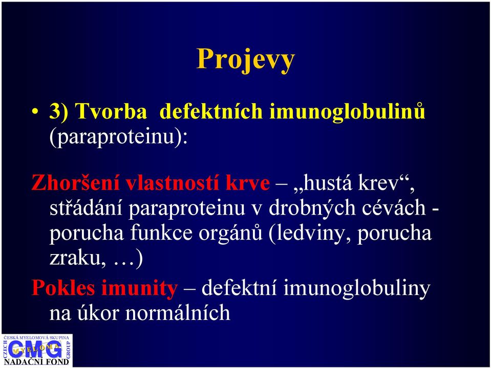 paraproteinu v drobných cévách - porucha funkce orgánů