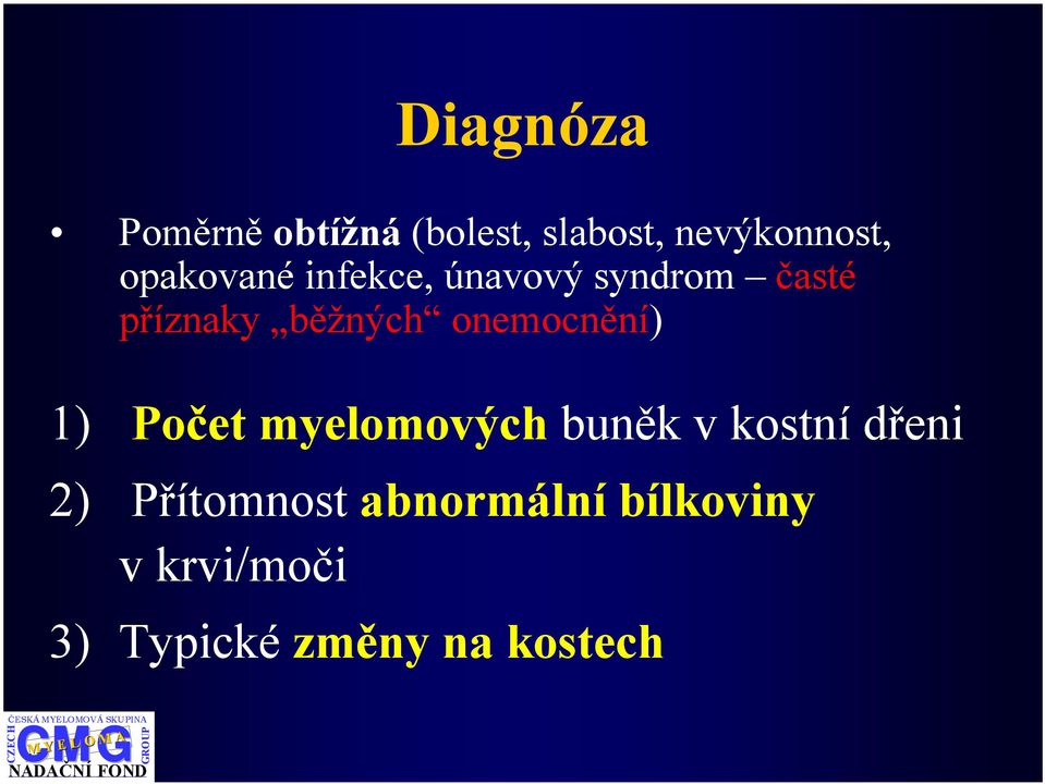 onemocnění) 1) Počet myelomových buněk v kostní dřeni 2)