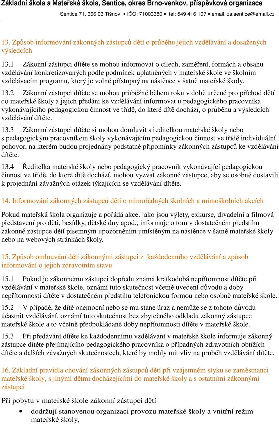 volně přístupný na nástěnce v šatně mateřské školy. 13.