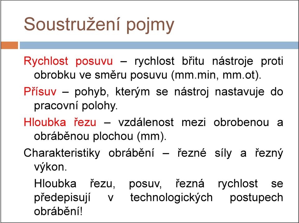 Hloubka řezu vzdálenost mezi obrobenou a obráběnou plochou (mm).