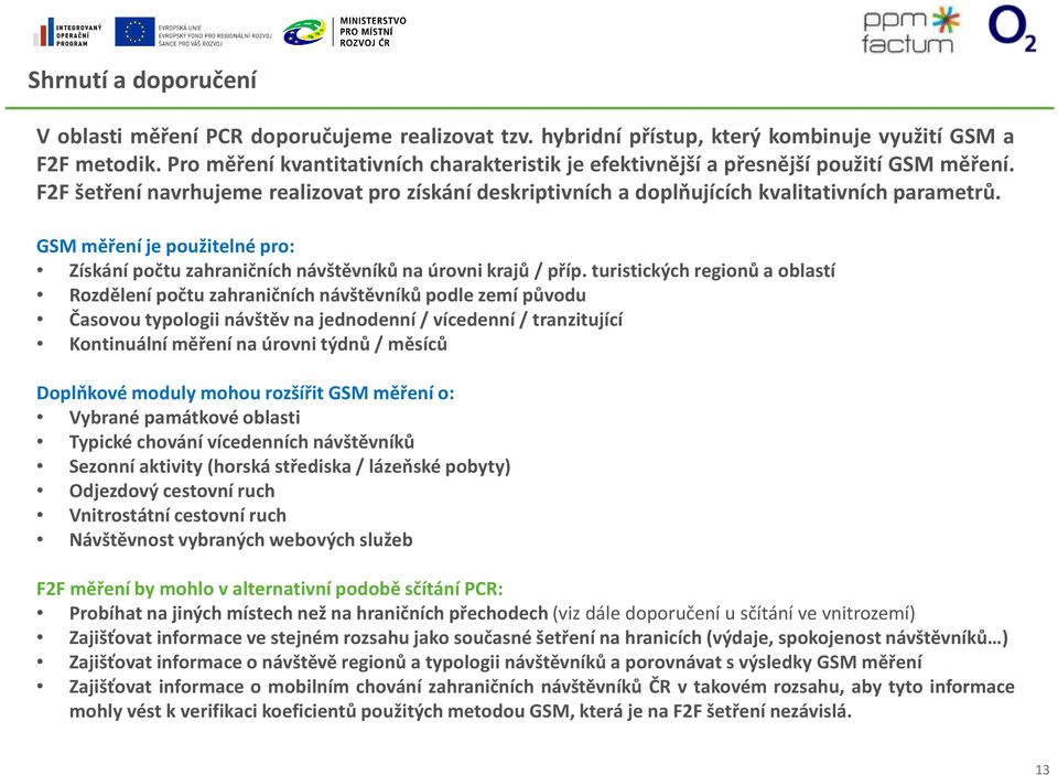 GSM měření je použitelné pro: Získání počtu zahraničních návštěvníků na úrovni krajů/ příp.