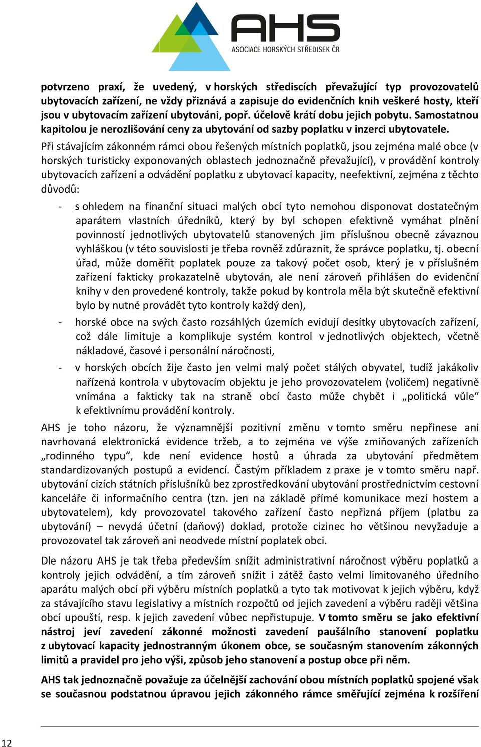 schopen efektivně vymáhat plnění povinností jednotlivých ubytovatelů stanovených jim příslušnou obecně závaznou vyhláškou (v této souvislosti je třeba rovněž zdůraznit, že správce poplatku, tj.