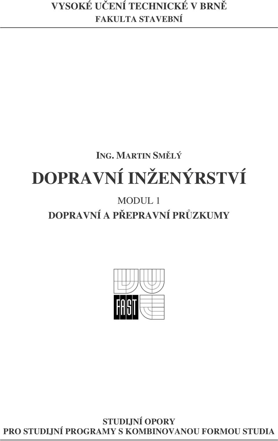DOPRAVNÍ A PEPRAVNÍ PRZKUMY STUDIJNÍ OPORY