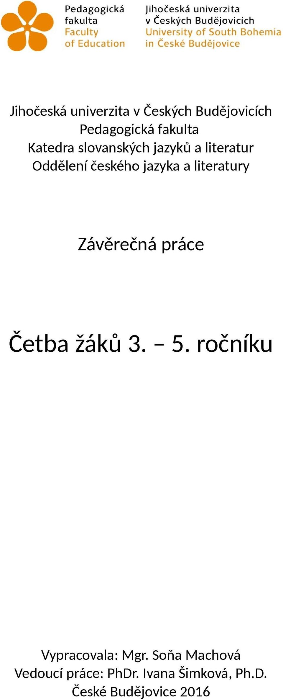 literatury Závěrečná práce Četba žáků 3. 5. ročníku Vypracovala: Mgr.