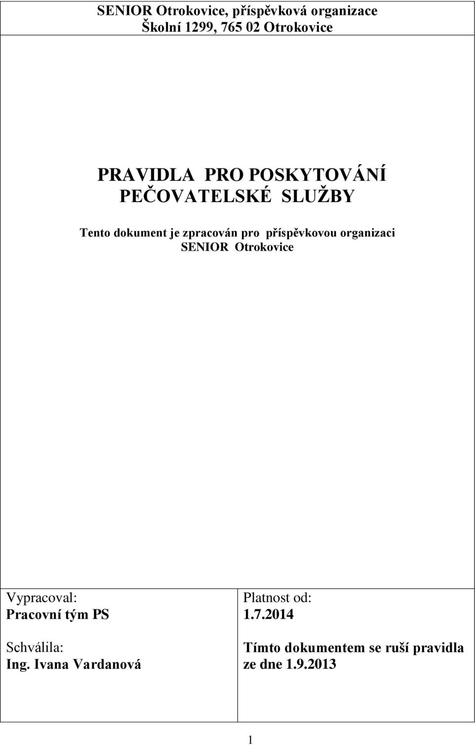 organizaci SENIOR Otrokovice Vypracoval: Pracovní tým PS Schválila: Ing.