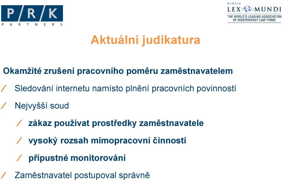 povinností Nejvyšší soud zákaz používat prostředky zaměstnavatele