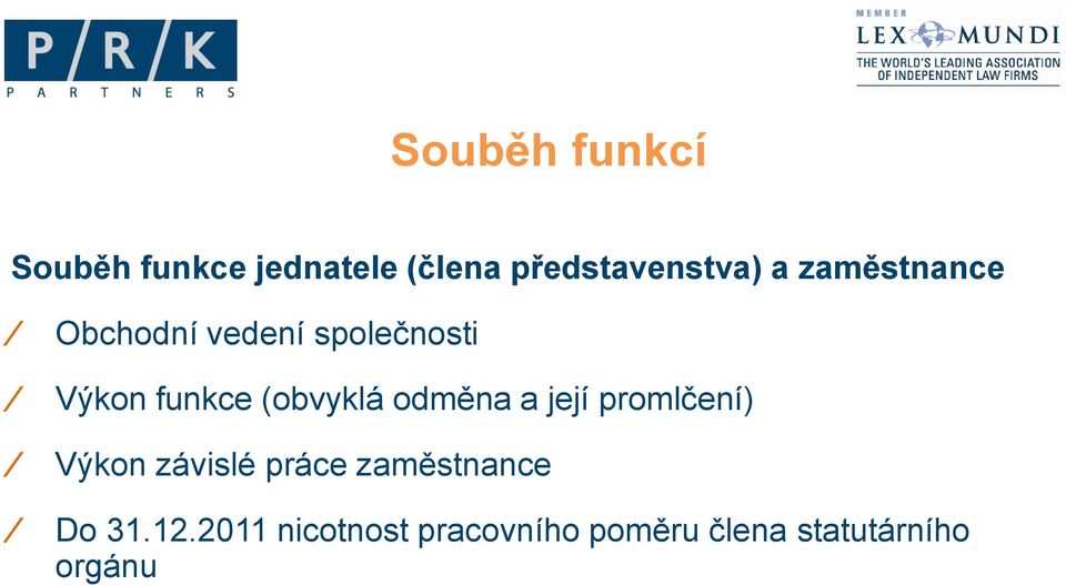 odměna a její promlčení) Výkon závislé práce zaměstnance Do 31.