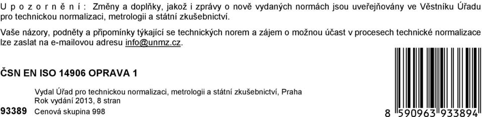 Vaše názory, podněty a připomínky týkající se technických norem a zájem o možnou účast v procesech technické normalizace lze