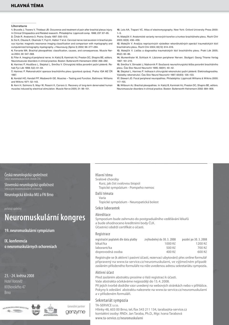 Cervical nerve root avulsion in brachial plexus injuries: magnetic resonance imaging classification and comparison with myelography and cumputerized tomography myelography.