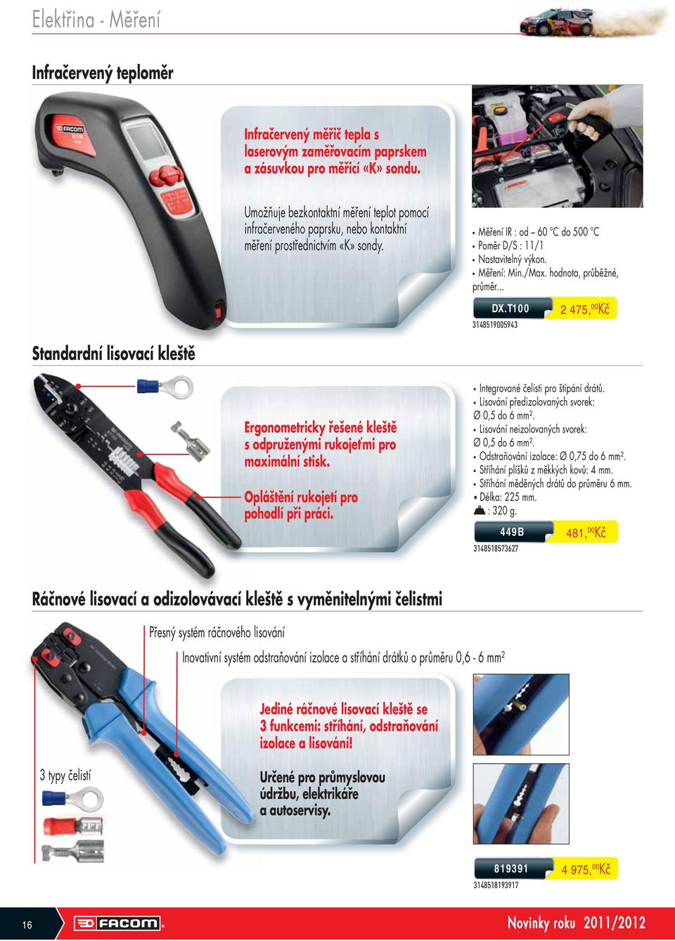 hodnota, průběžné, průměr... DX.T100 3148519005943 2 475, 00 Kč Standardní lisovací kleště Ergonometricky řešené kleště s odpruženými rukojeťmi pro maximální stisk.