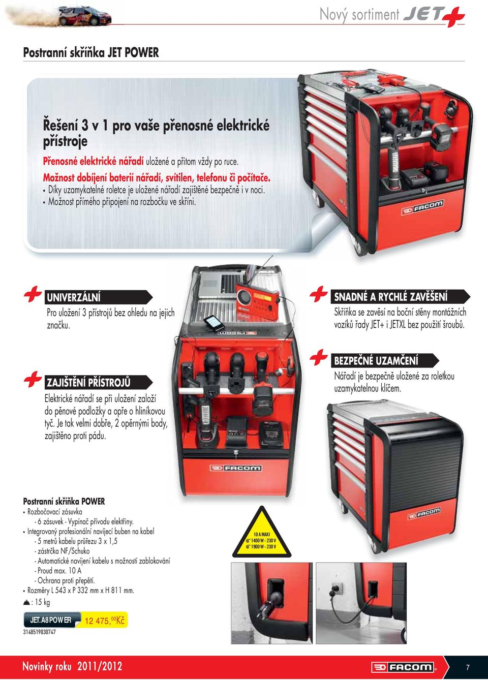 UNIVERZÁLNÍ Pro uložení 3 přístrojů bez ohledu na jejich značku. SNADNÉ A RYCHLÉ ZAVĚŠENÍ Skříňka se zavěsí na boční stěny montážních vozíků řady JET+ i JETXL bez použití šroubů.