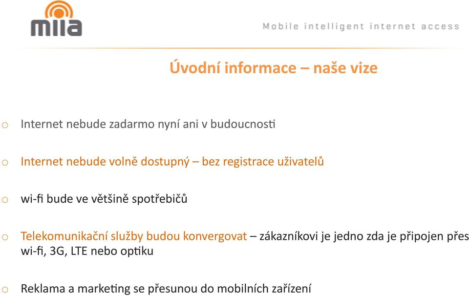 sptřebičů Telekmunikační služby budu knvergvat zákazníkvi je jedn zda je