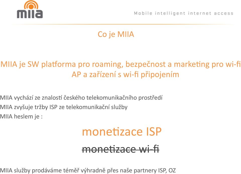 prstředí MIIA zvyšuje tržby ISP ze telekmunikační služby MIIA heslem je :