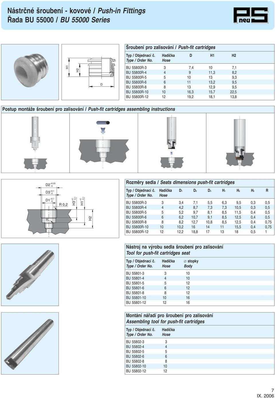 13,8 Postup montáïe roubení pro zalisování / Push-fit cartridges assembling instructions D2 +0,05-0 D3 R +0,1-0 D1 +0,1-0 R 0,2 H3 +0-0,1 H1 +0-0,1 H2 Rozmûry sedla / Seats dimensions push-fit