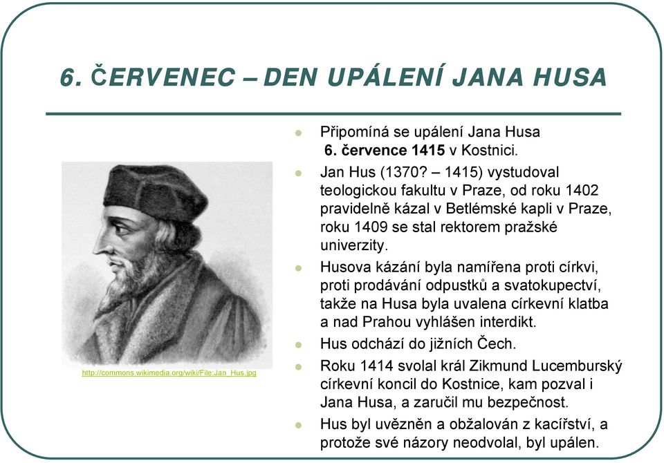 Husova kázání byla namířena proti církvi, proti prodávání odpustků a svatokupectví, takže na Husa byla uvalena církevní klatba a nad Prahou vyhlášen interdikt.