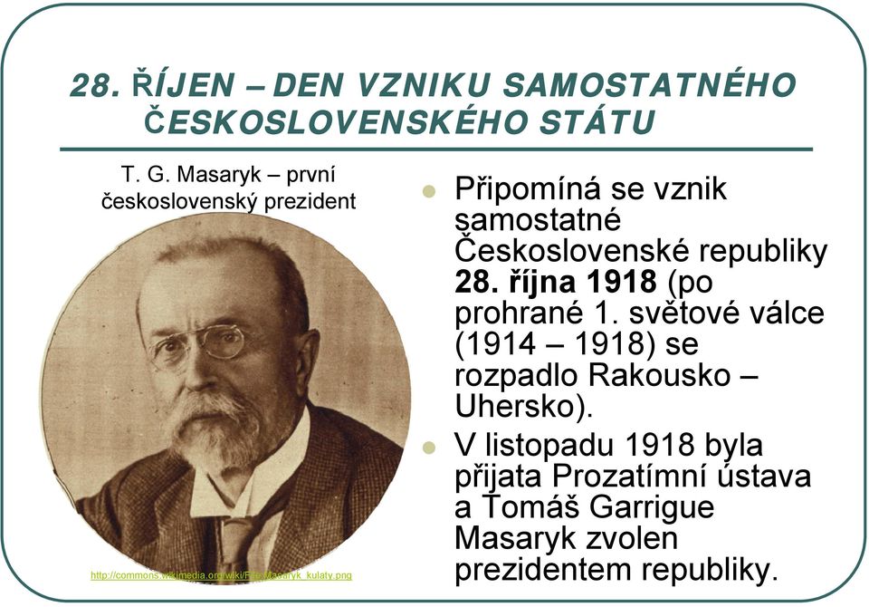 png Připomíná se vznik samostatné Československé republiky 28. října 1918 (po prohrané 1.