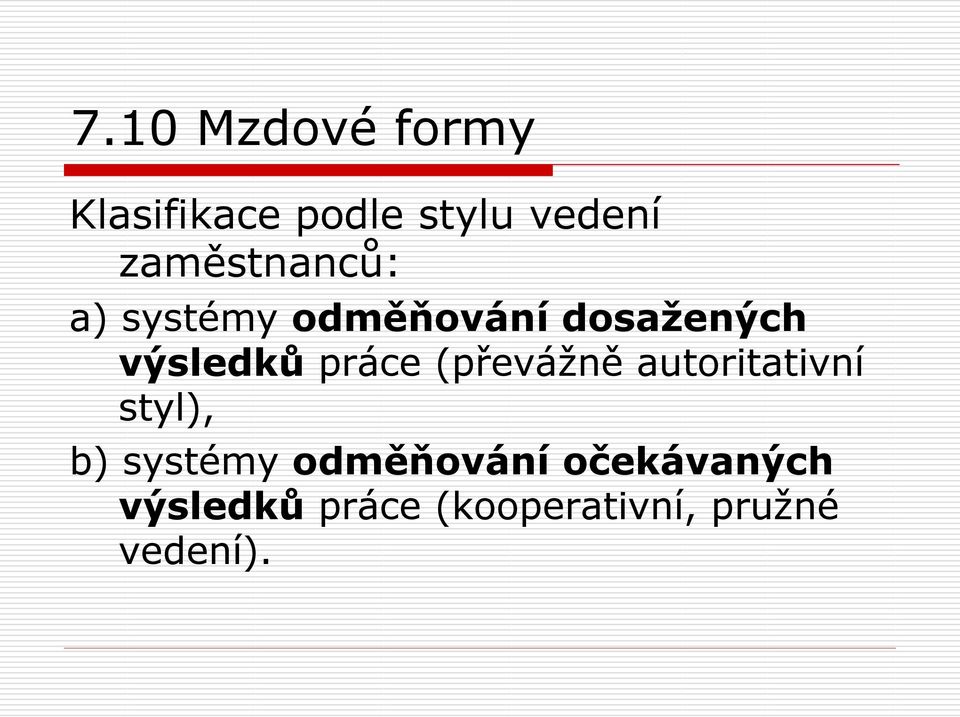 práce (převážně autoritativní styl), b) systémy