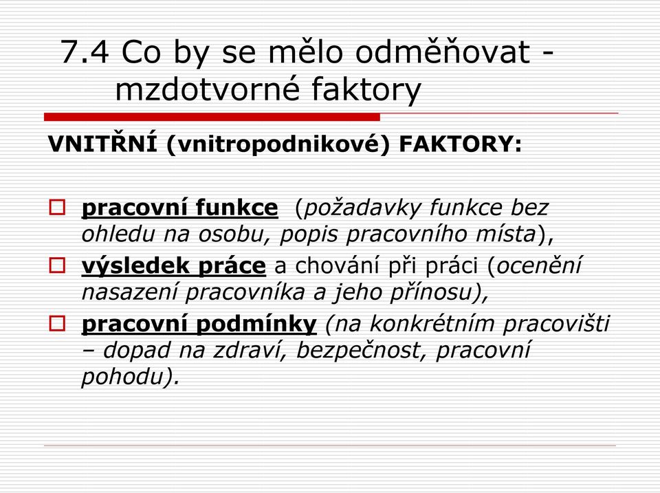 výsledek práce a chování při práci (ocenění nasazení pracovníka a jeho přínosu),