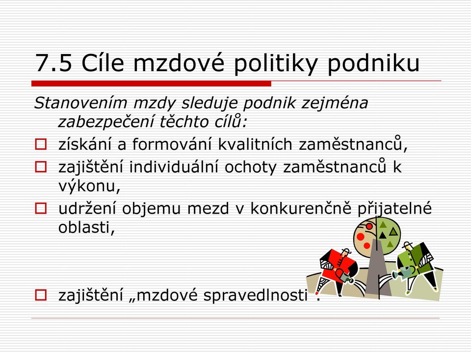 zaměstnanců, zajištění individuální ochoty zaměstnanců k výkonu,