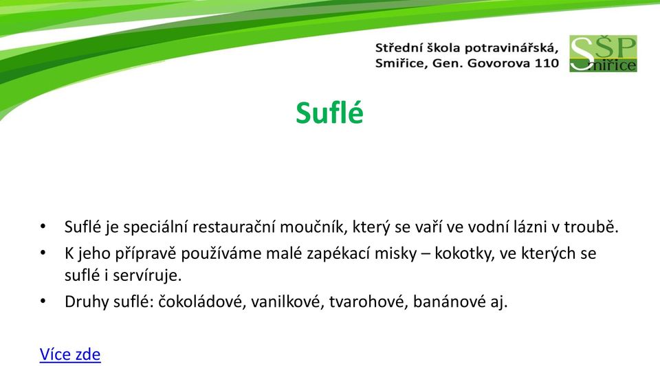 K jeho přípravě používáme malé zapékací misky kokotky, ve