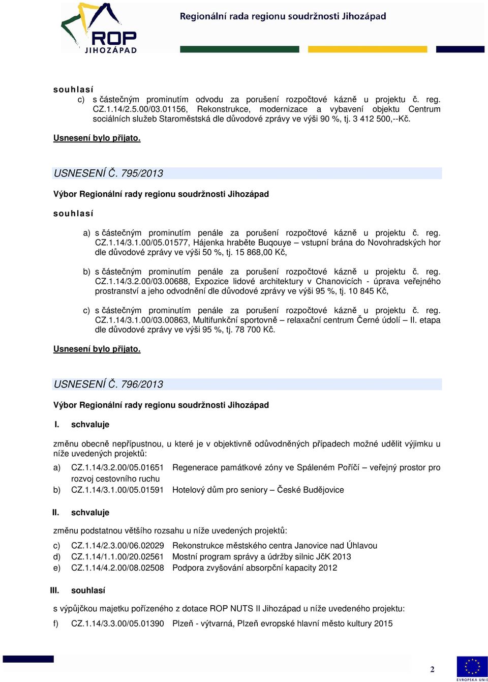 795/2013 souhlasí a) s částečným prominutím penále za porušení rozpočtové kázně u projektu č. reg. CZ.1.14/3.1.00/05.