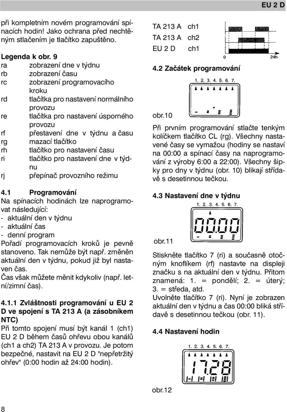 času rg mazací tlačítko rh tlačítko pro nastavení času ri tlačítko pro nastavení dne v týdnu rj přepínač provozního režimu 4.