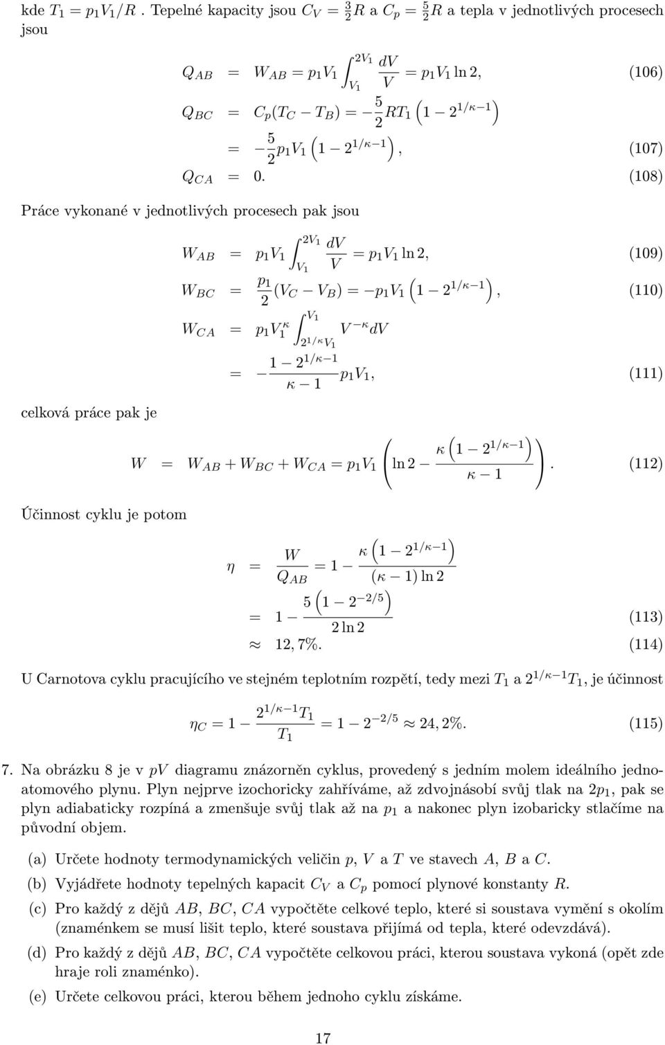 ) κ W = W AB + W BC + W CA = p V ln κ /κ ). ) κ η = W = κ /κ ) Q AB κ ) ln = 5 /5) 3) ln, 7%.