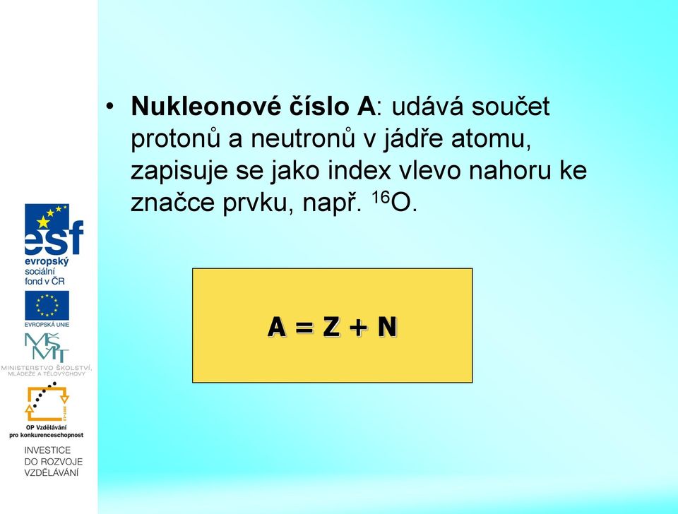 zapisuje se jako index vlevo nahoru