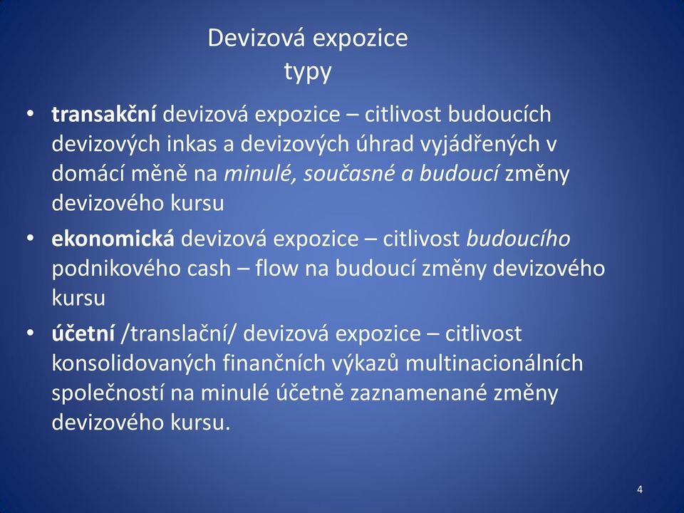 citlivost budoucího podnikového cash flow na budoucí změny devizového kursu účetní /translační/ devizová expozice