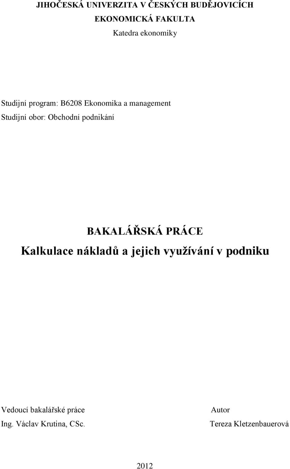 Obchodní podnikání BAKALÁŘSKÁ PRÁCE Kalkulace nákladů a jejich využívání v