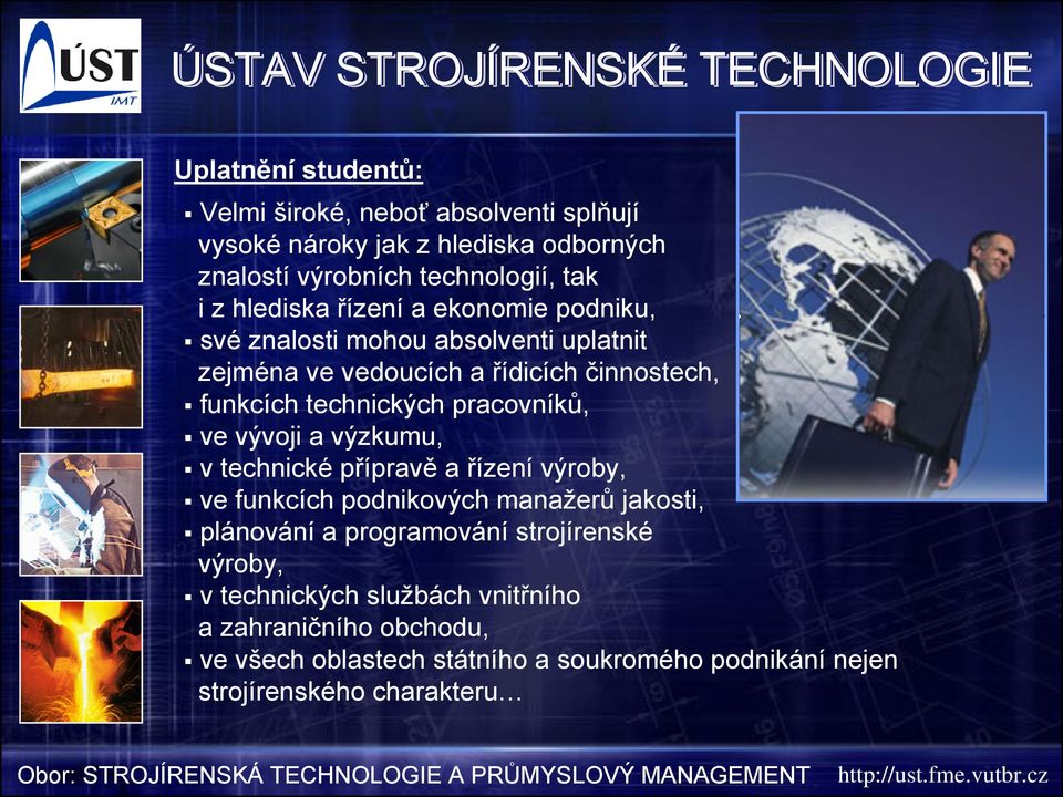 pracovníků, ve vývoji a výzkumu, v technické přípravě a řízení výroby, ve funkcích podnikových manažerů jakosti, plánování a programování