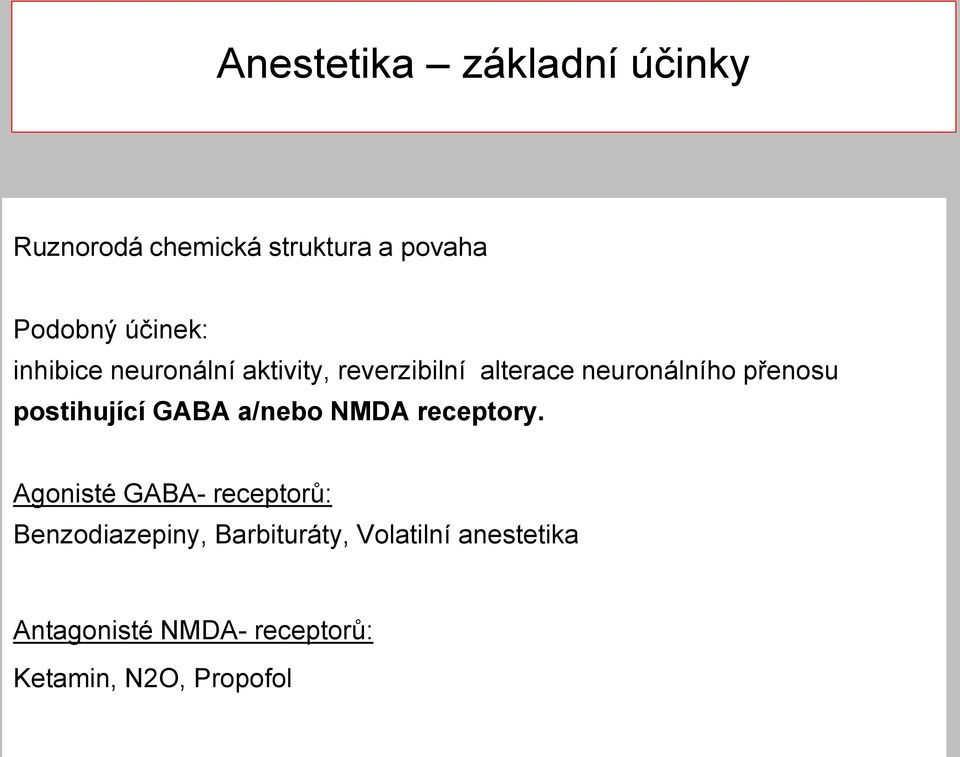 postihující GABA a/nebo NMDA receptory.