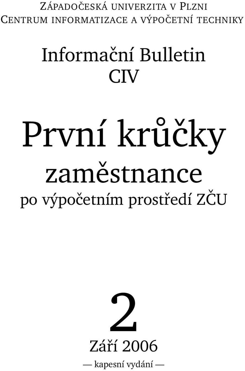 Informační Bulletin CIV První krůčky