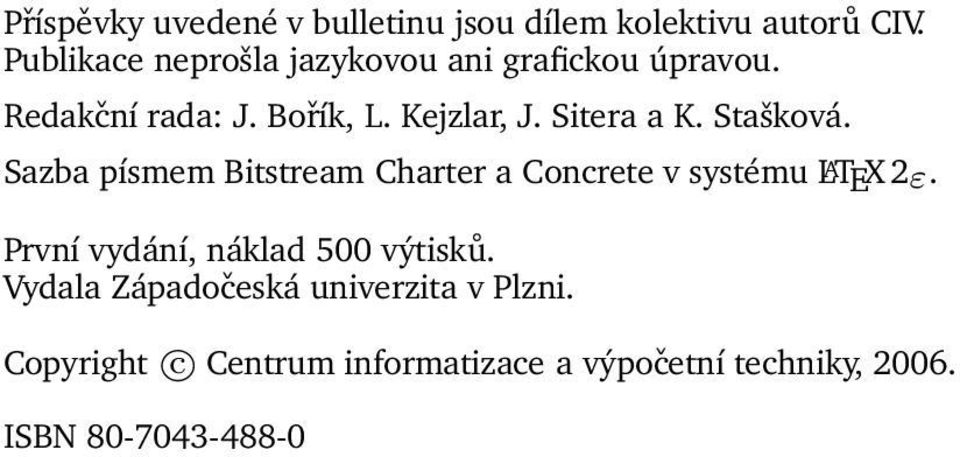 Sitera a K. Stašková. Sazba písmem Bitstream Charter a Concrete v systému L A TEX 2ε.