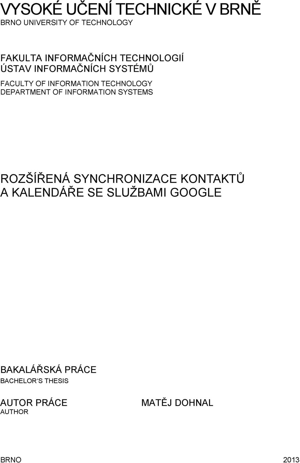 DEPARTMENT OF INFORMATION SYSTEMS ROZŠÍŘENÁ SYNCHRONIZACE KONTAKTŮ A KALENDÁŘE SE