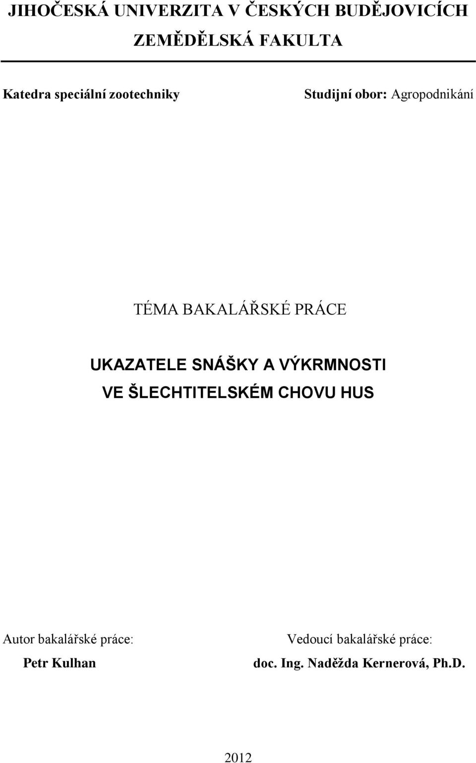 UKAZATELE SNÁŠKY A VÝKRMNOSTI VE ŠLECHTITELSKÉM CHOVU HUS Autor bakalářské