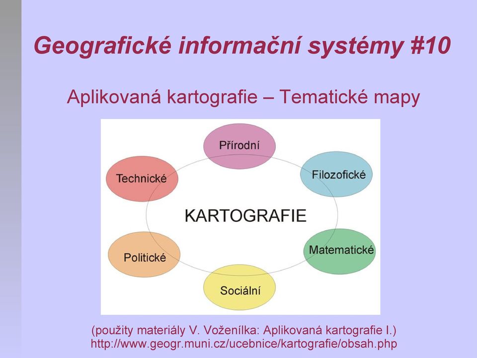 V. Voženílka: Aplikovaná kartografie I.