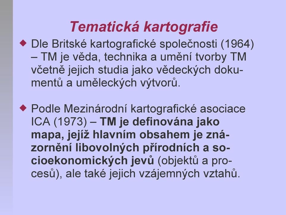 Podle Mezinárodní kartografické asociace ICA (1973) TM je definována jako mapa, jejíž hlavním