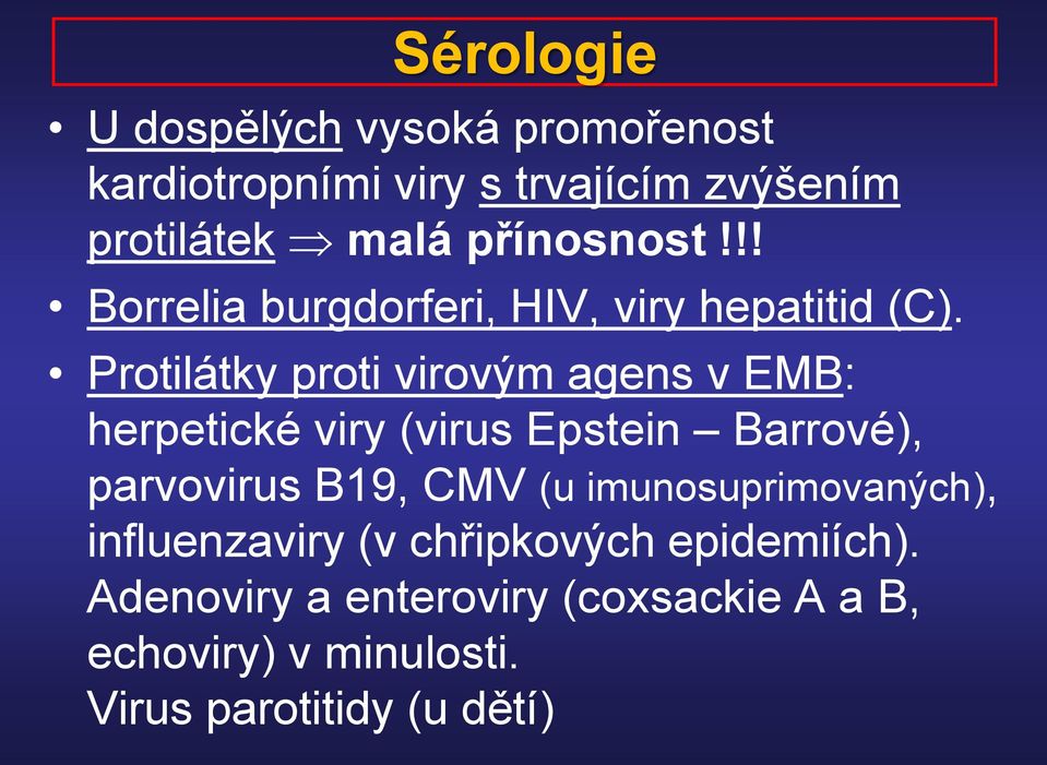 Protilátky proti virovým agens v EMB: herpetické viry (virus Epstein Barrové), parvovirus B19, CMV (u