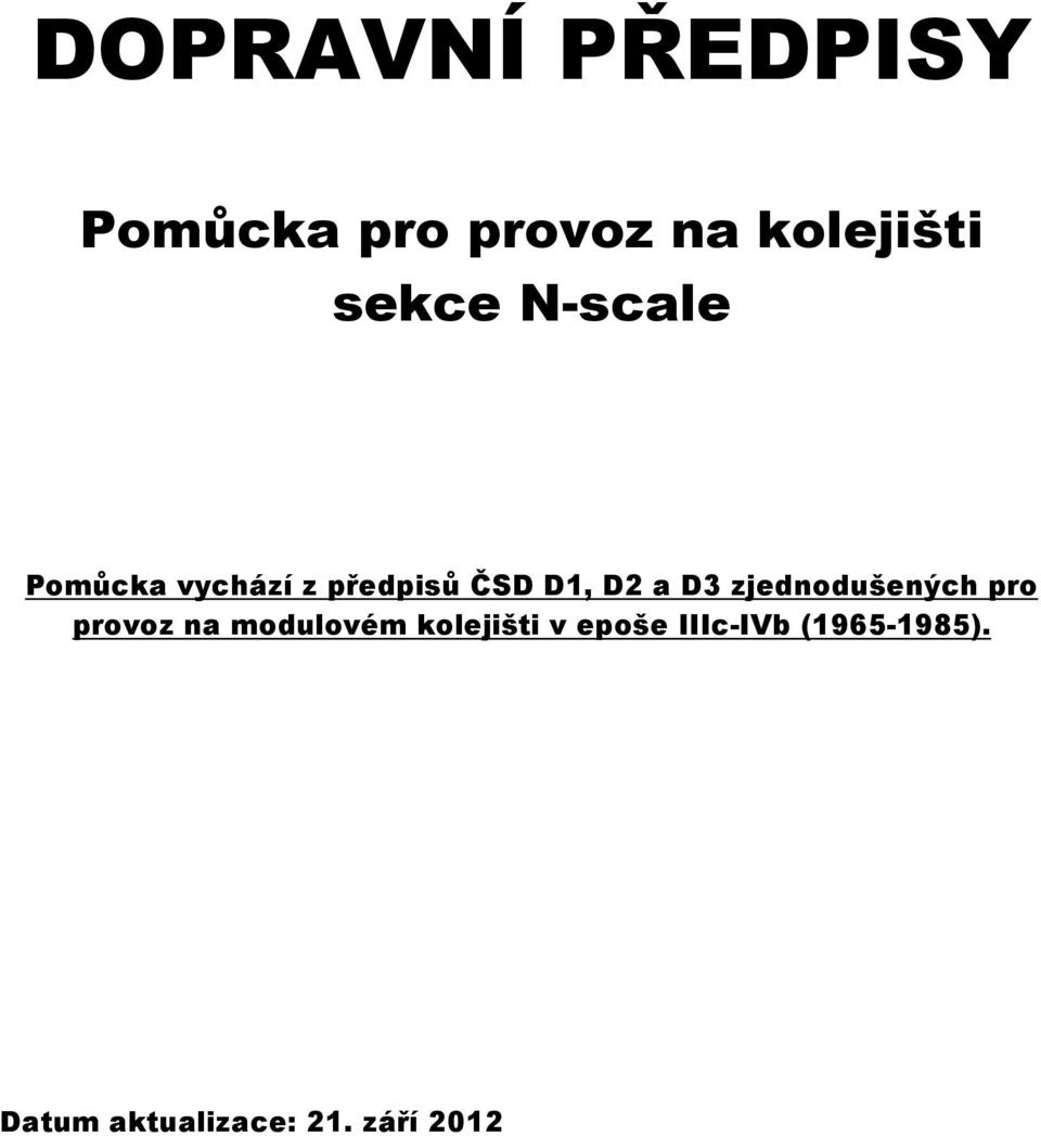 D3 zjednodušených pro provoz na modulovém kolejišti v