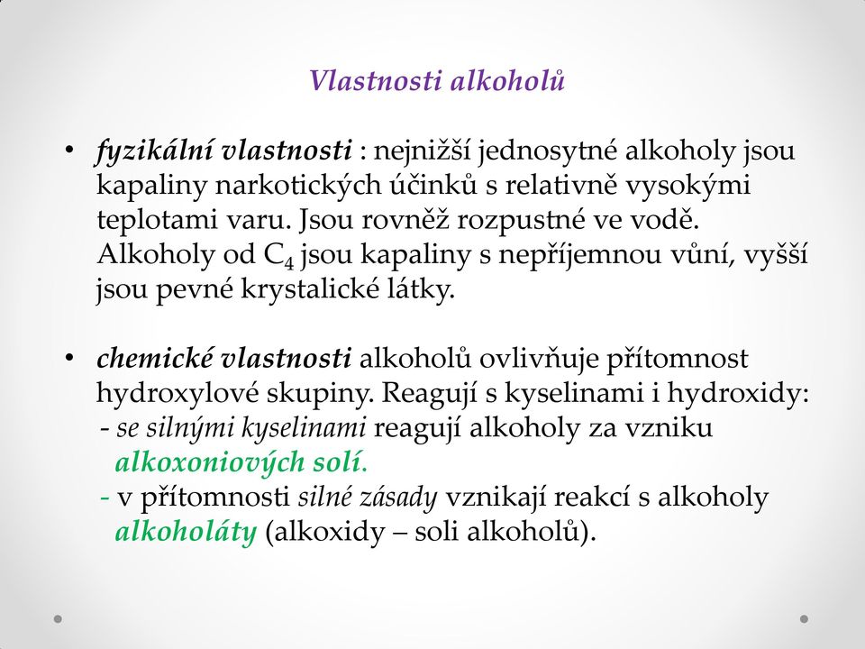 chemické vlastnosti alkoholů ovlivňuje přítomnost hydroxylové skupiny.