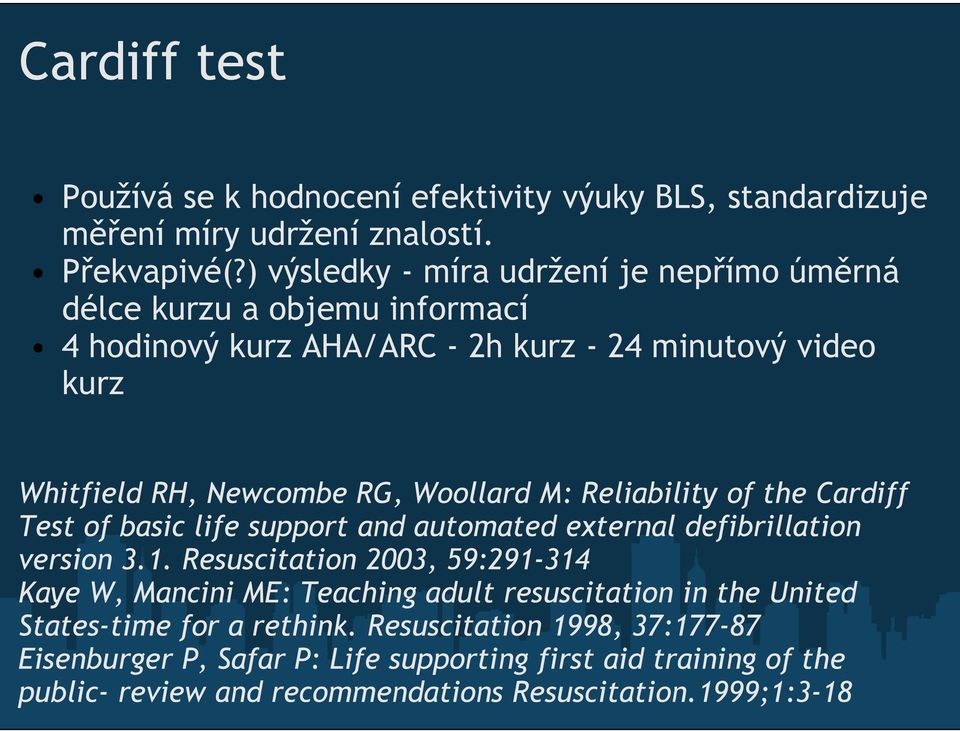 Woollard M: Reliability of the Cardiff Test of basic life support and automated external defibrillation version 3.1.