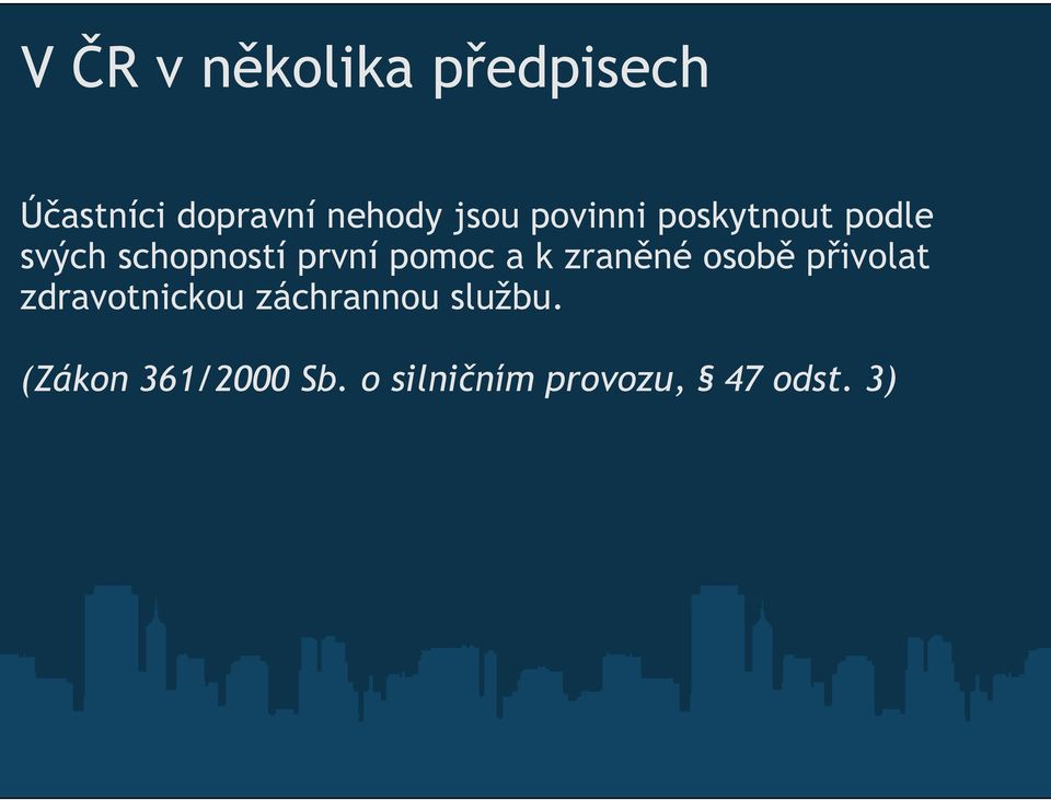 pomoc a k zraněné osobě přivolat zdravotnickou