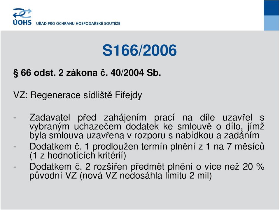 dodatek ke smlouvě o dílo, jímž byla smlouva uzavřena v rozporu s nabídkou a zadáním - Dodatkemč.